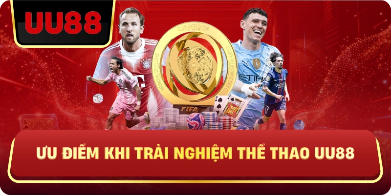 Ưu Điểm Khi Trải Nghiệm Thể Thao Uu88